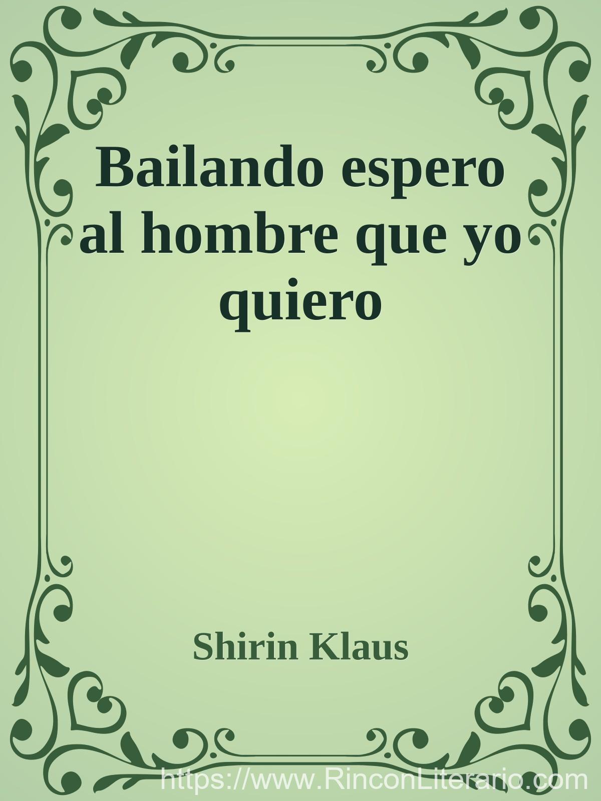 Bailando espero al hombre que yo quiero