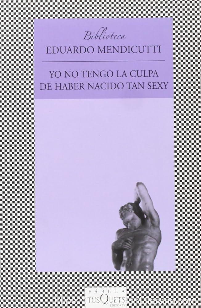 Yo no tengo la culpa de haber nacido tan sexy