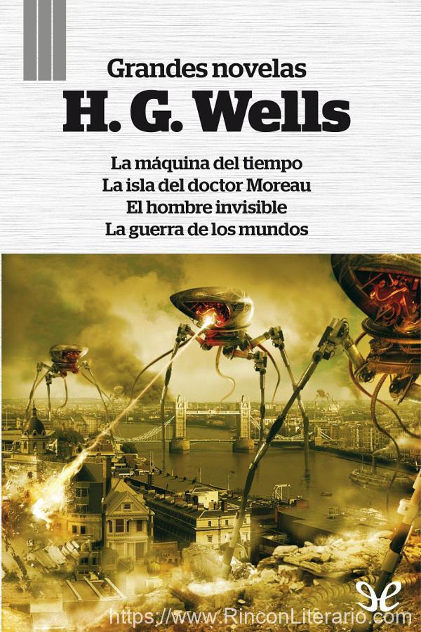 Grandes Novelas: La máquina del tiempo - La isla del doctor Moreau - El hombre invisible - La guerra de los mundos