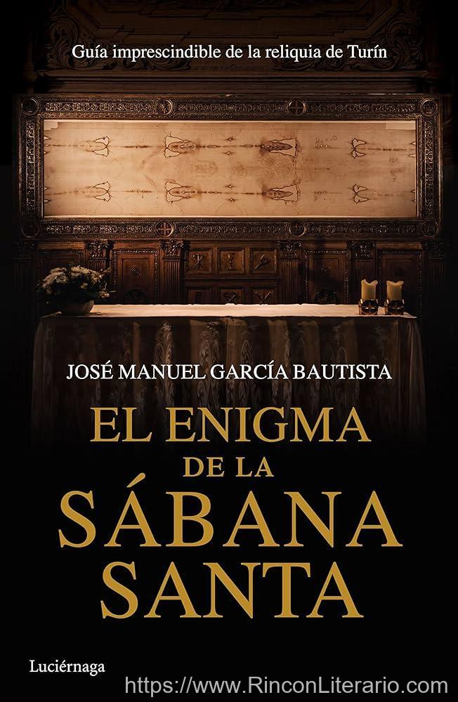 El enigma de la Sábana Santa: Guía imprescindible de la reliquia de Turín