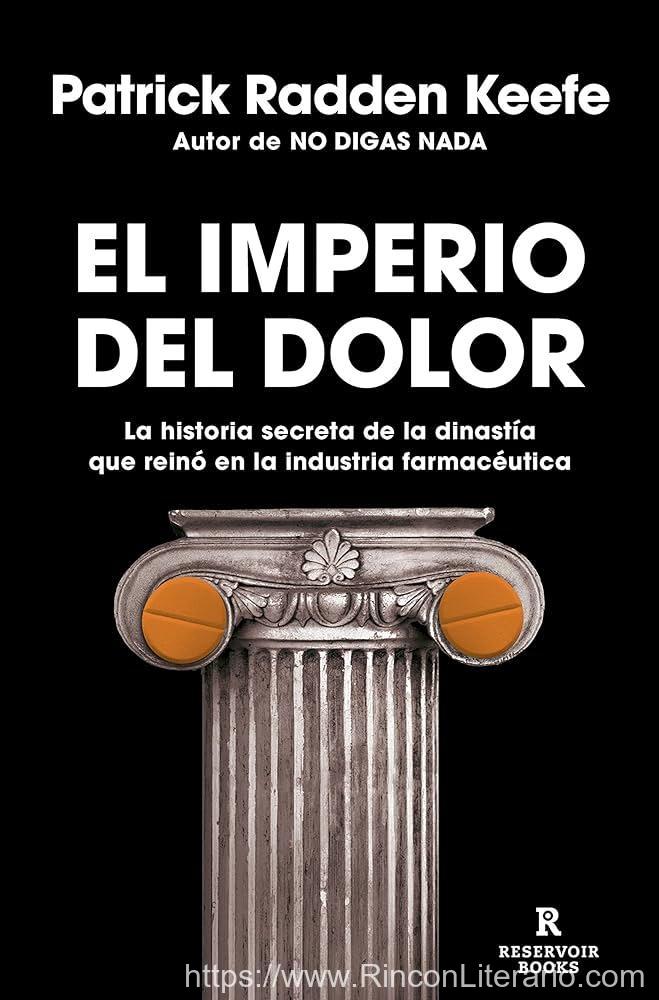 El imperio del dolor: La historia secreta de la dinastía que reinó en la industria farmacéutica