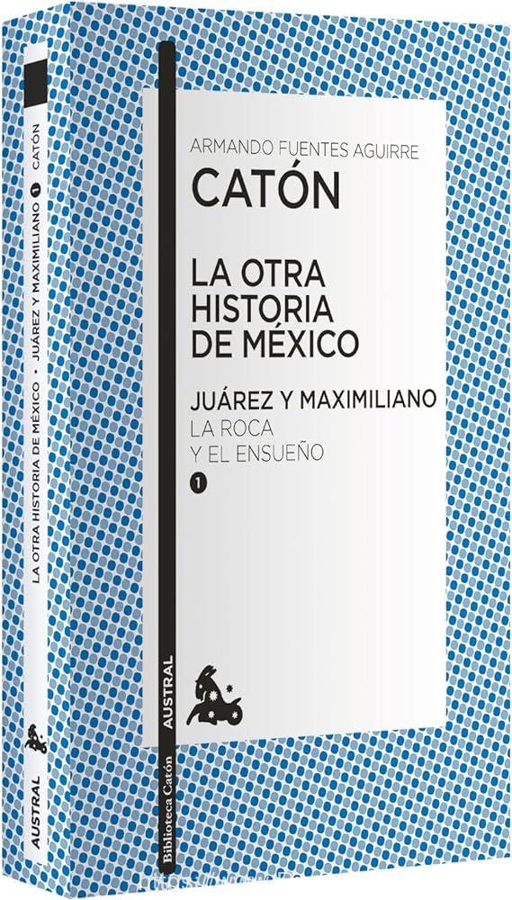 La otra historia de México Juárez y Maximiliano